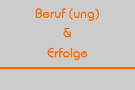 Beruf(ung & Erfolge